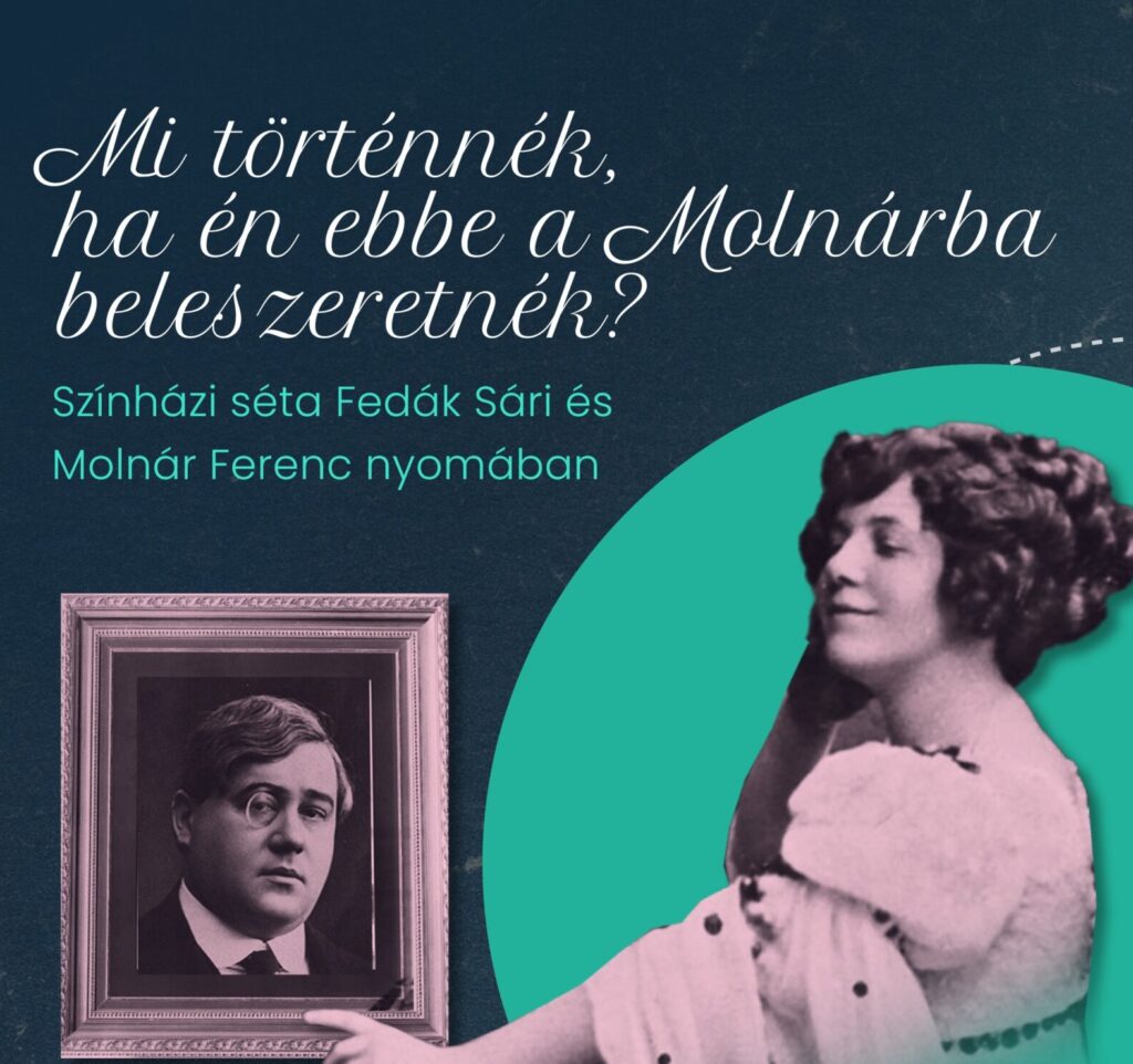 Molnár Ferenc és Fedák Sári nyomában – sétaszínház Pelsőczy Rékával és Solt Róberttel